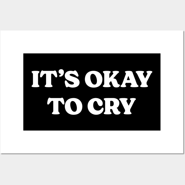 It's Okay To Cry Wall Art by Emma